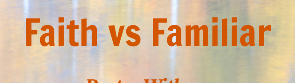 Faith vs Familiar